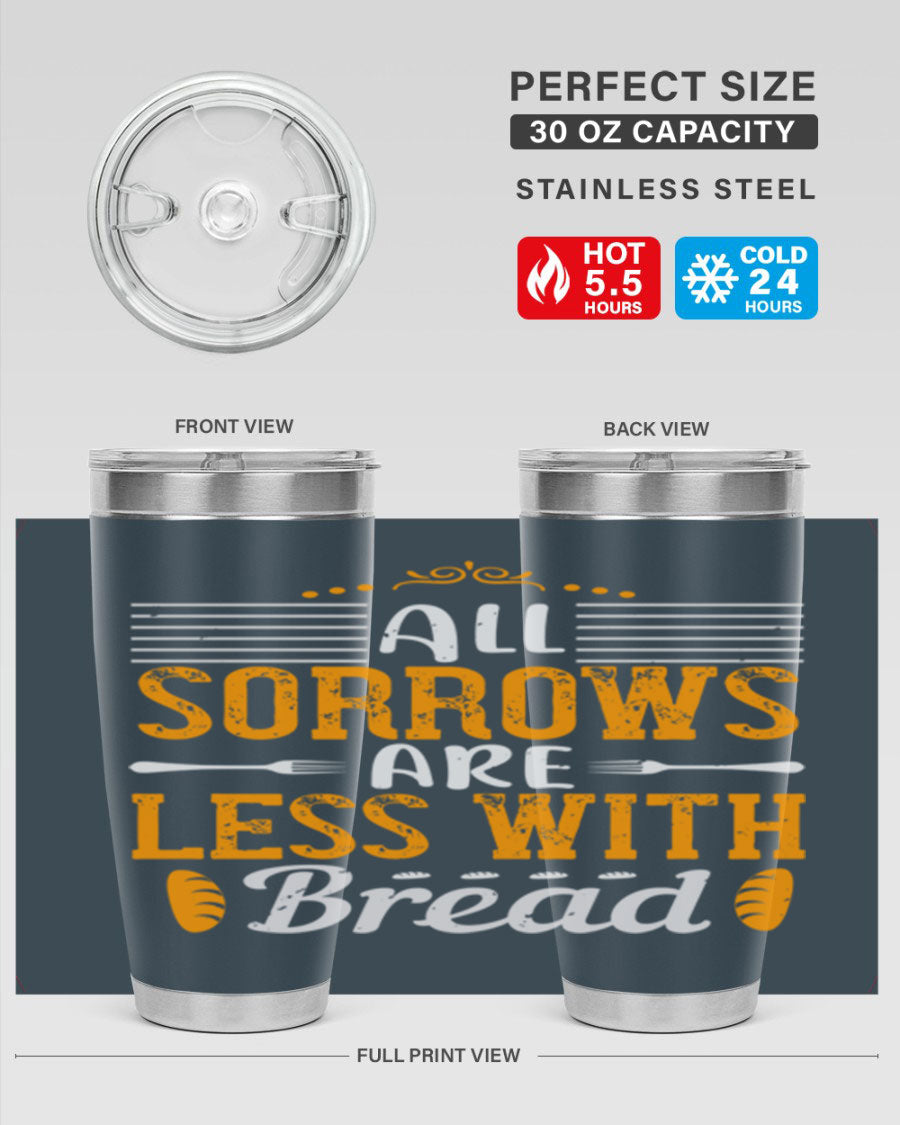 All Sorrows Are Less With Bread 28# Tumbler, a stylish double wall vacuum stainless steel tumbler with a drink-thru lid.