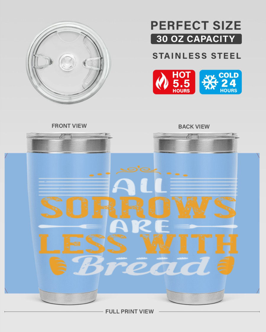 All Sorrows Are Less With Bread 28# Tumbler, a stylish double wall vacuum stainless steel tumbler with a drink-thru lid.