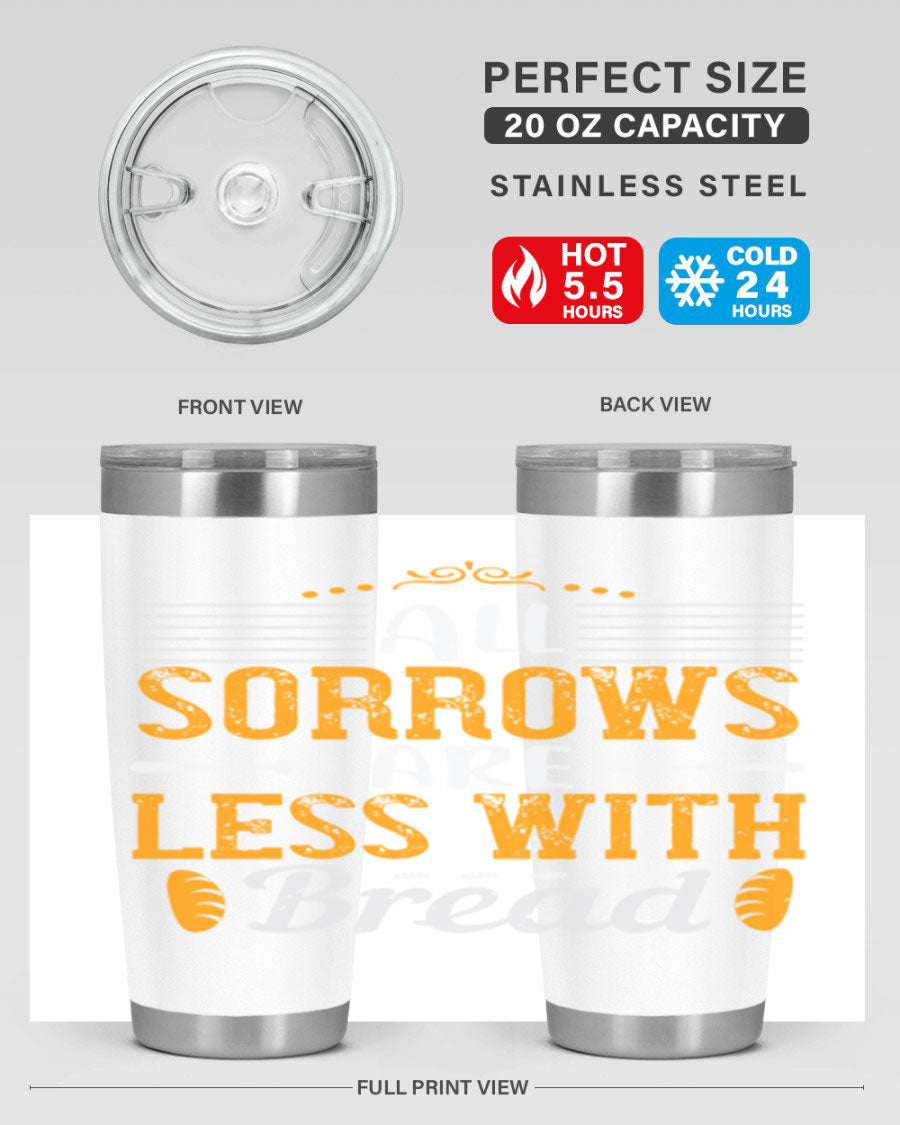 All Sorrows Are Less With Bread 28# Tumbler, a stylish double wall vacuum stainless steel tumbler with a drink-thru lid.