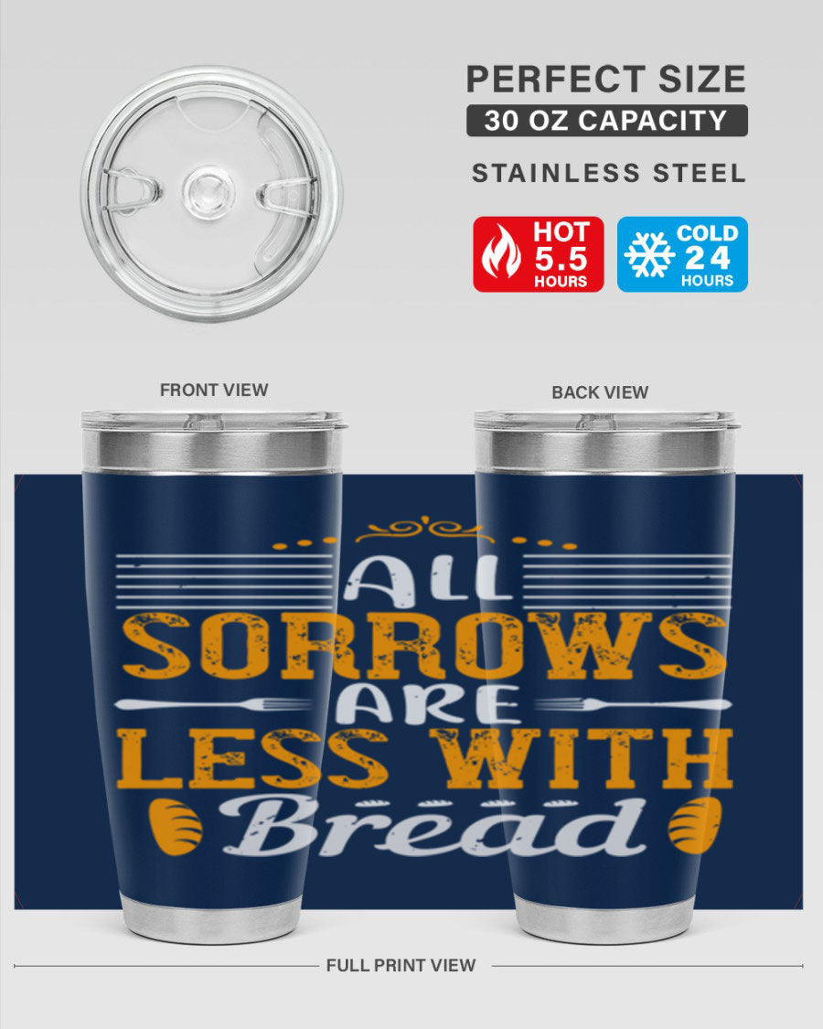 All Sorrows Are Less With Bread 28# Tumbler, a stylish double wall vacuum stainless steel tumbler with a drink-thru lid.
