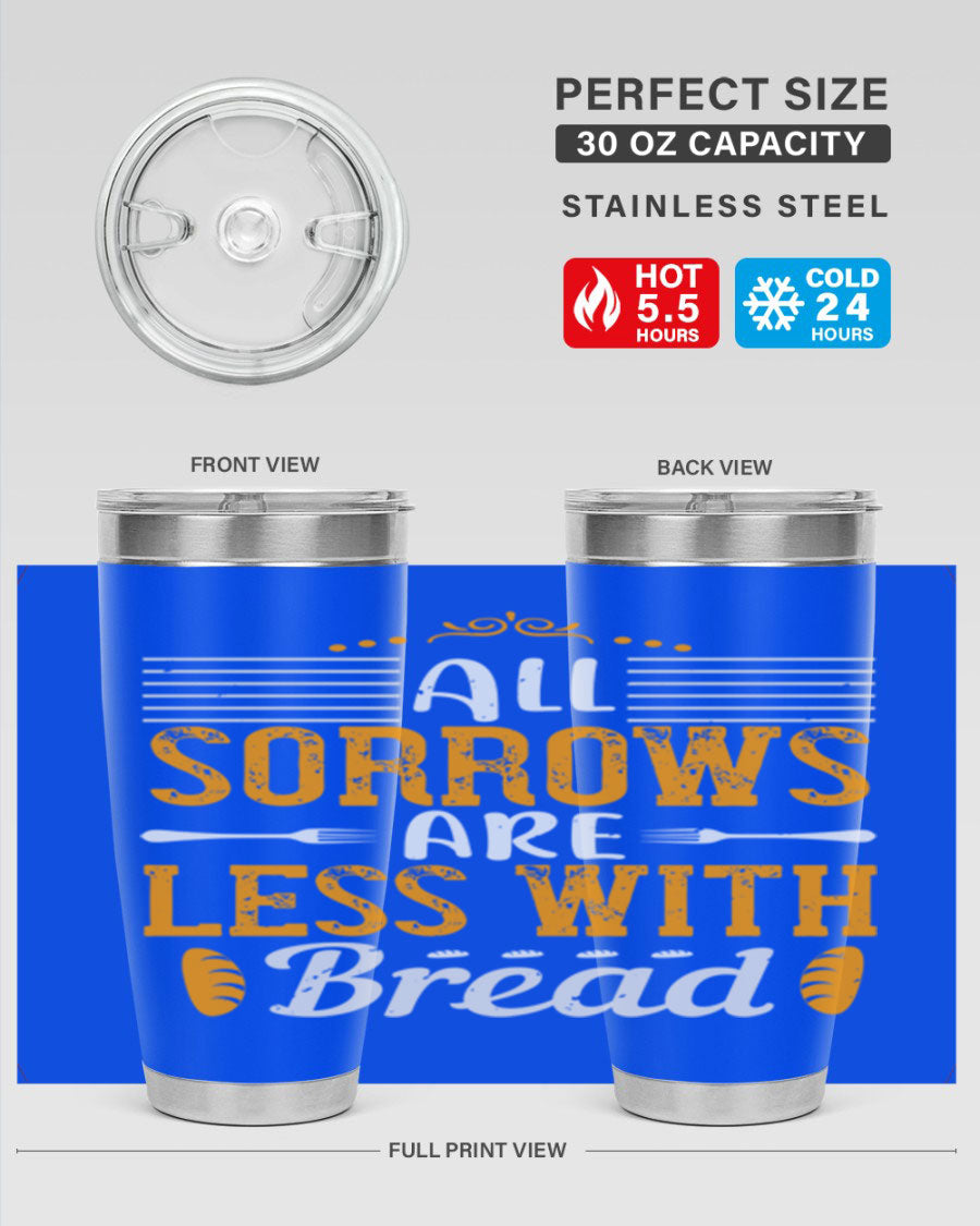 All Sorrows Are Less With Bread 28# Tumbler, a stylish double wall vacuum stainless steel tumbler with a drink-thru lid.