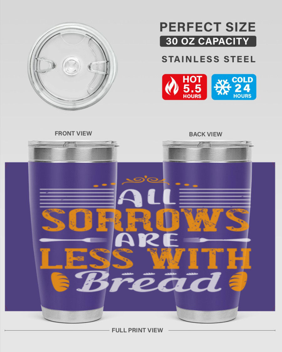 All Sorrows Are Less With Bread 28# Tumbler, a stylish double wall vacuum stainless steel tumbler with a drink-thru lid.