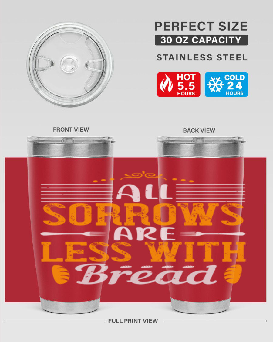 All Sorrows Are Less With Bread 28# Tumbler, a stylish double wall vacuum stainless steel tumbler with a drink-thru lid.