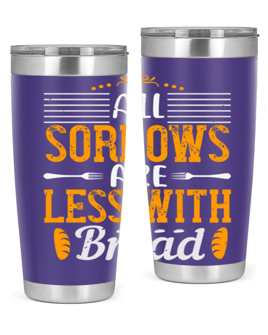 All Sorrows Are Less With Bread 28# Tumbler, a stylish double wall vacuum stainless steel tumbler with a drink-thru lid.