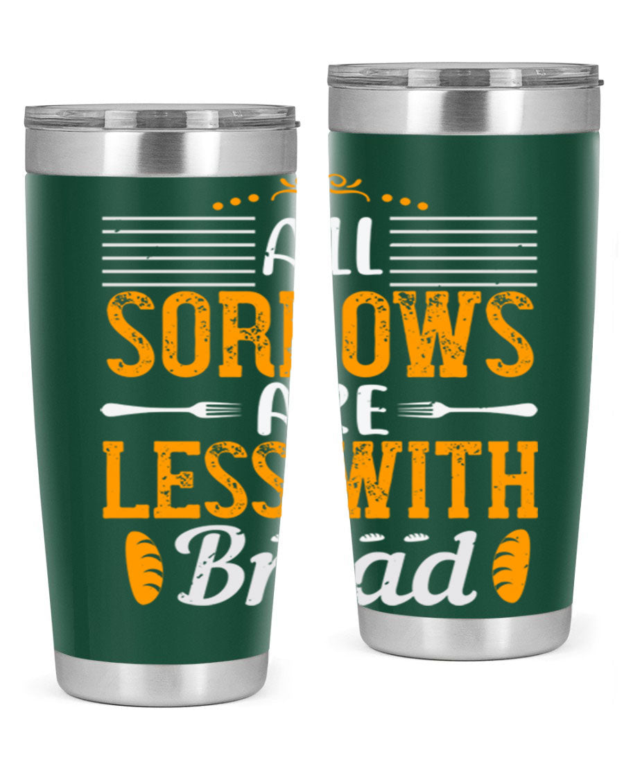 All Sorrows Are Less With Bread 28# Tumbler, a stylish double wall vacuum stainless steel tumbler with a drink-thru lid.