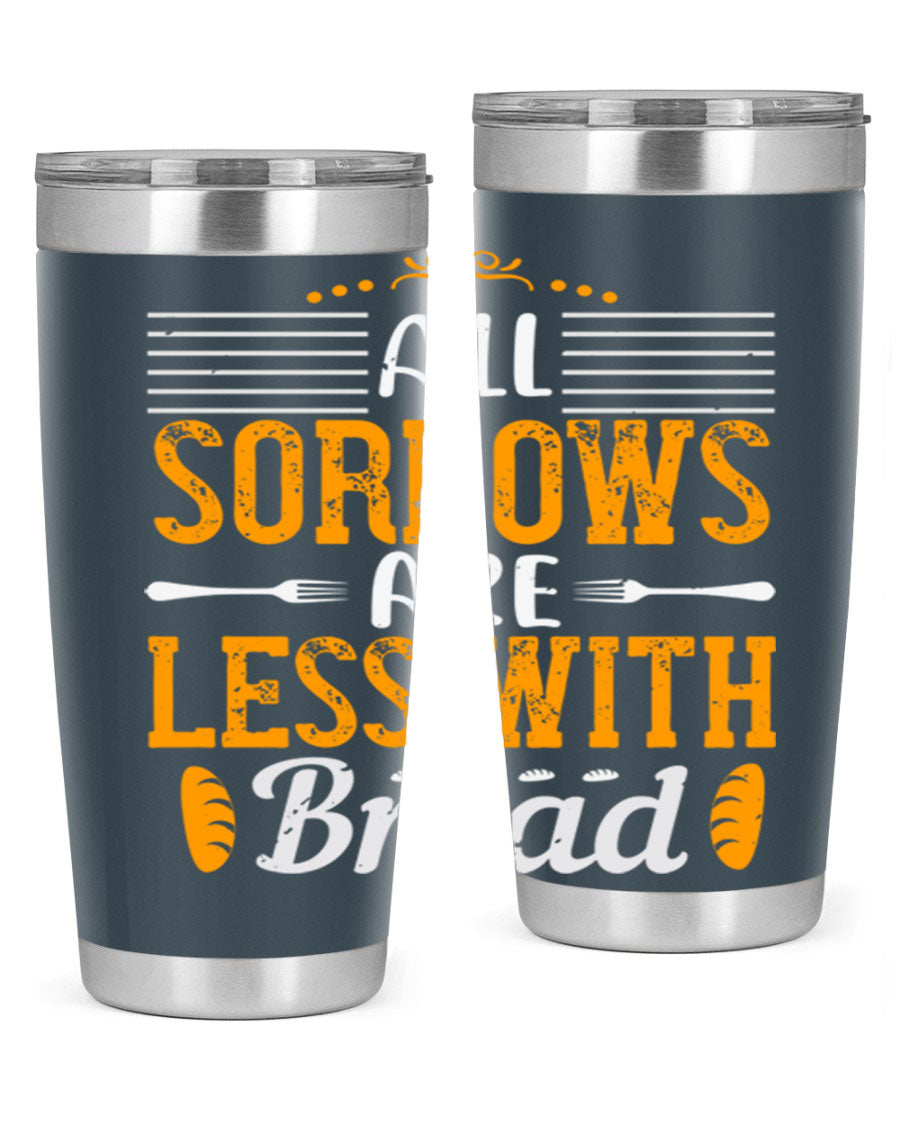 All Sorrows Are Less With Bread 28# Tumbler, a stylish double wall vacuum stainless steel tumbler with a drink-thru lid.