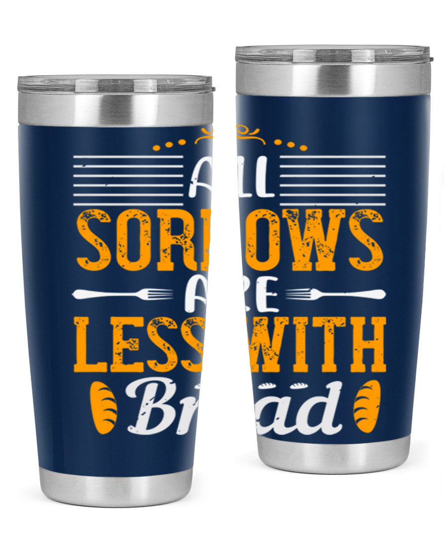 All Sorrows Are Less With Bread 28# Tumbler, a stylish double wall vacuum stainless steel tumbler with a drink-thru lid.