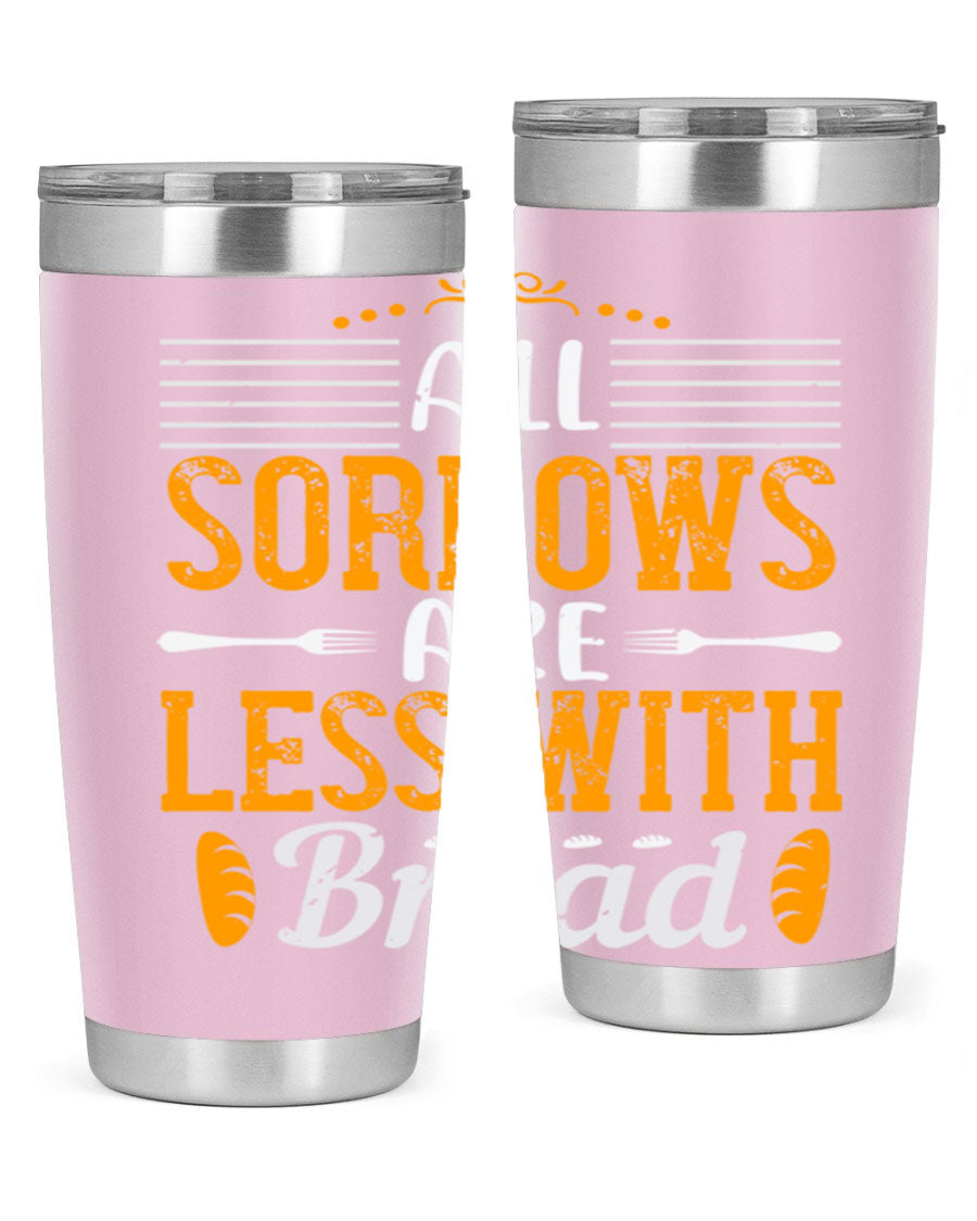 All Sorrows Are Less With Bread 28# Tumbler, a stylish double wall vacuum stainless steel tumbler with a drink-thru lid.