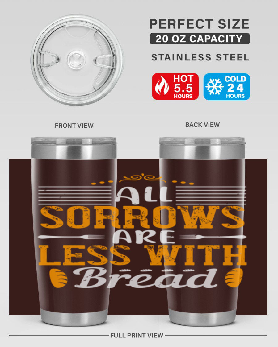 All Sorrows Are Less With Bread 28# Tumbler, a stylish double wall vacuum stainless steel tumbler with a drink-thru lid.