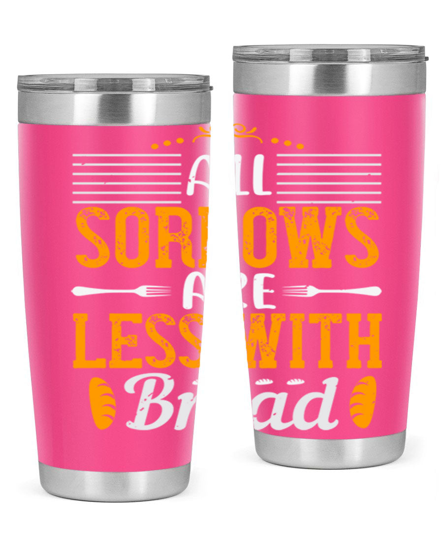 All Sorrows Are Less With Bread 28# Tumbler, a stylish double wall vacuum stainless steel tumbler with a drink-thru lid.