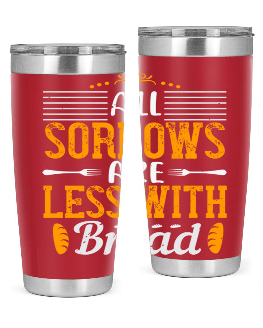 All Sorrows Are Less With Bread 28# Tumbler, a stylish double wall vacuum stainless steel tumbler with a drink-thru lid.