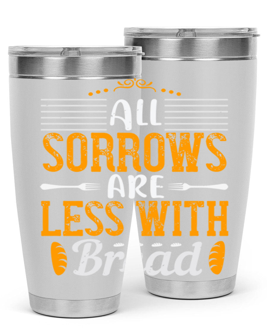 All Sorrows Are Less With Bread 28# Tumbler, a stylish double wall vacuum stainless steel tumbler with a drink-thru lid.