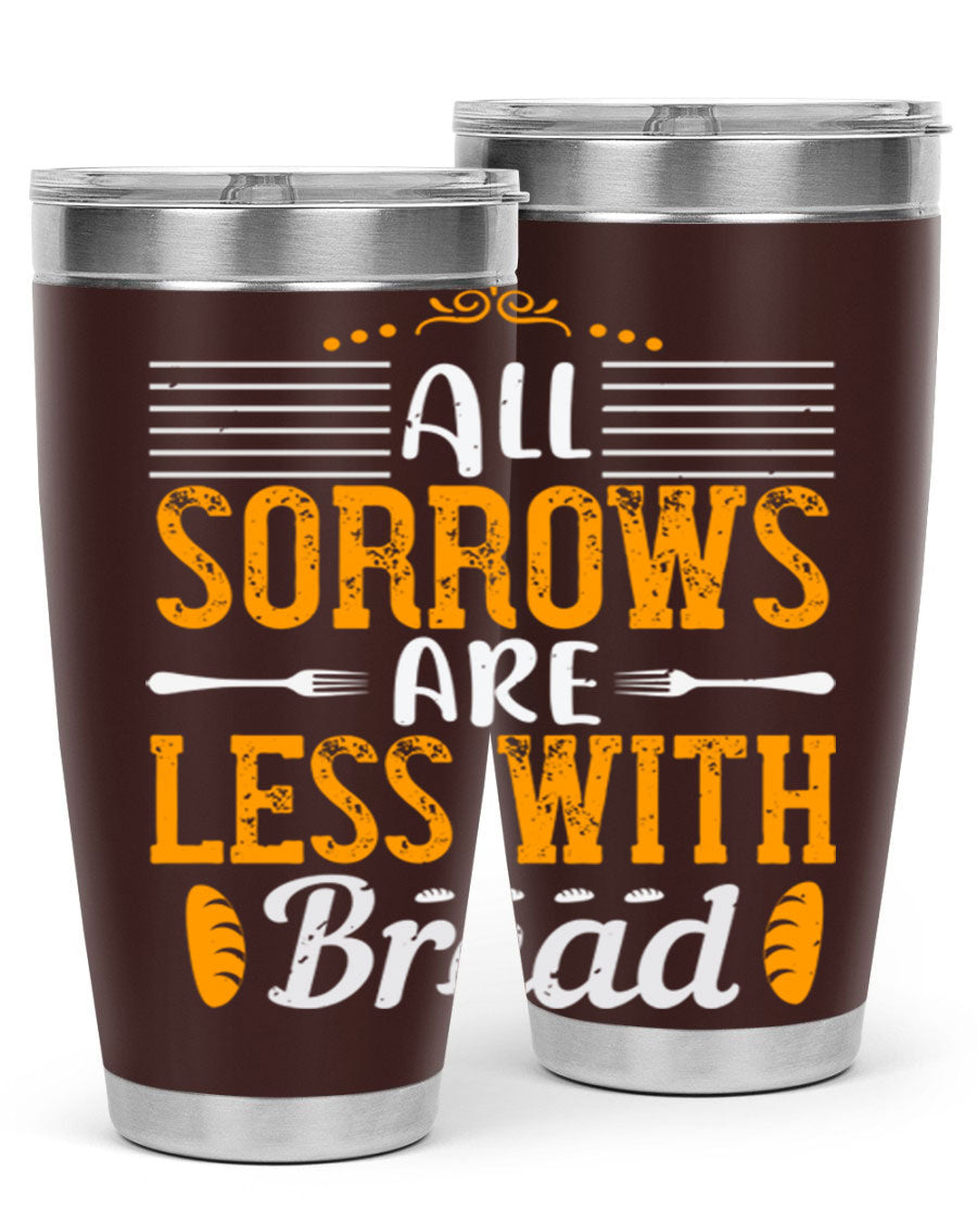 All Sorrows Are Less With Bread 28# Tumbler, a stylish double wall vacuum stainless steel tumbler with a drink-thru lid.