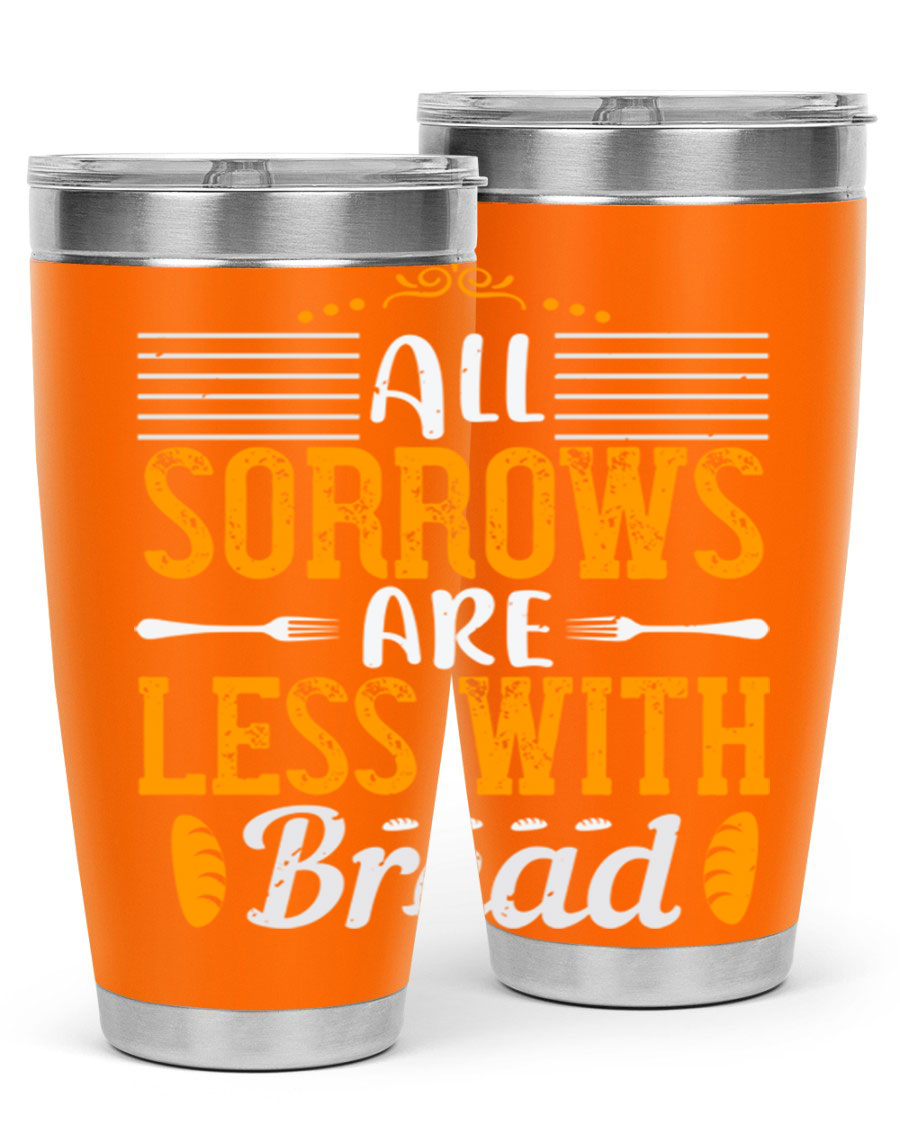 All Sorrows Are Less With Bread 28# Tumbler, a stylish double wall vacuum stainless steel tumbler with a drink-thru lid.
