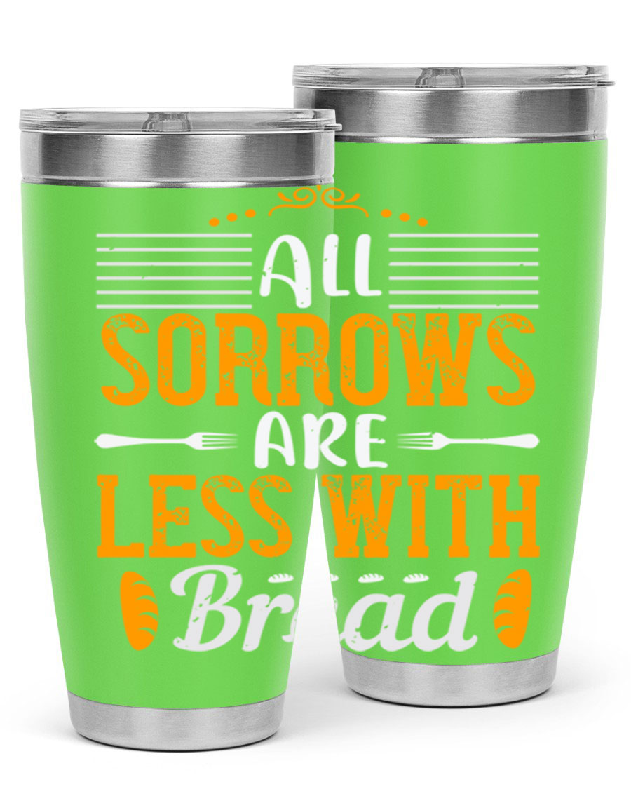 All Sorrows Are Less With Bread 28# Tumbler, a stylish double wall vacuum stainless steel tumbler with a drink-thru lid.