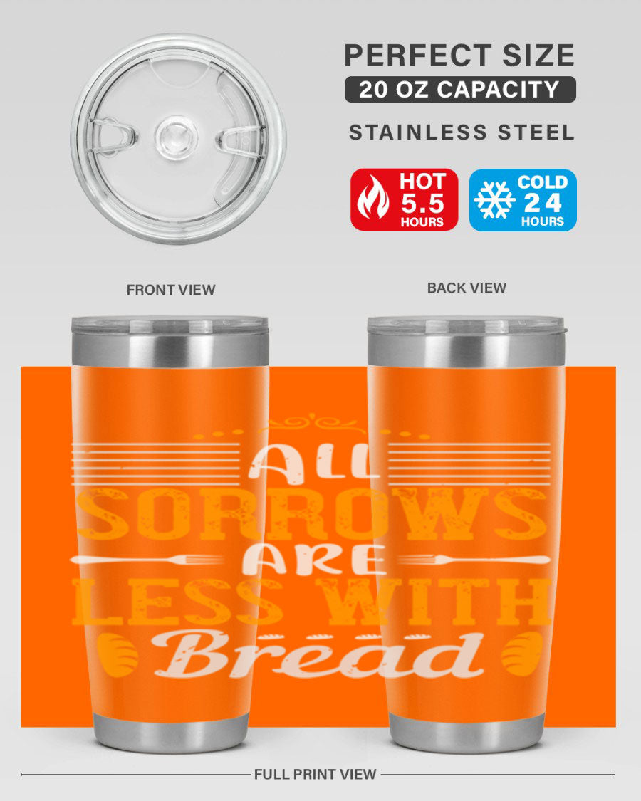 All Sorrows Are Less With Bread 28# Tumbler, a stylish double wall vacuum stainless steel tumbler with a drink-thru lid.