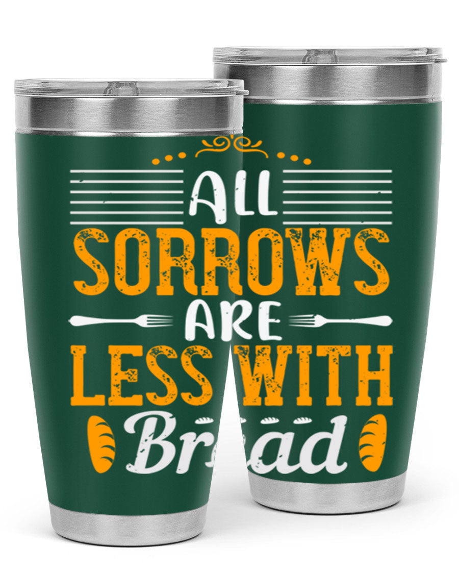 All Sorrows Are Less With Bread 28# Tumbler, a stylish double wall vacuum stainless steel tumbler with a drink-thru lid.