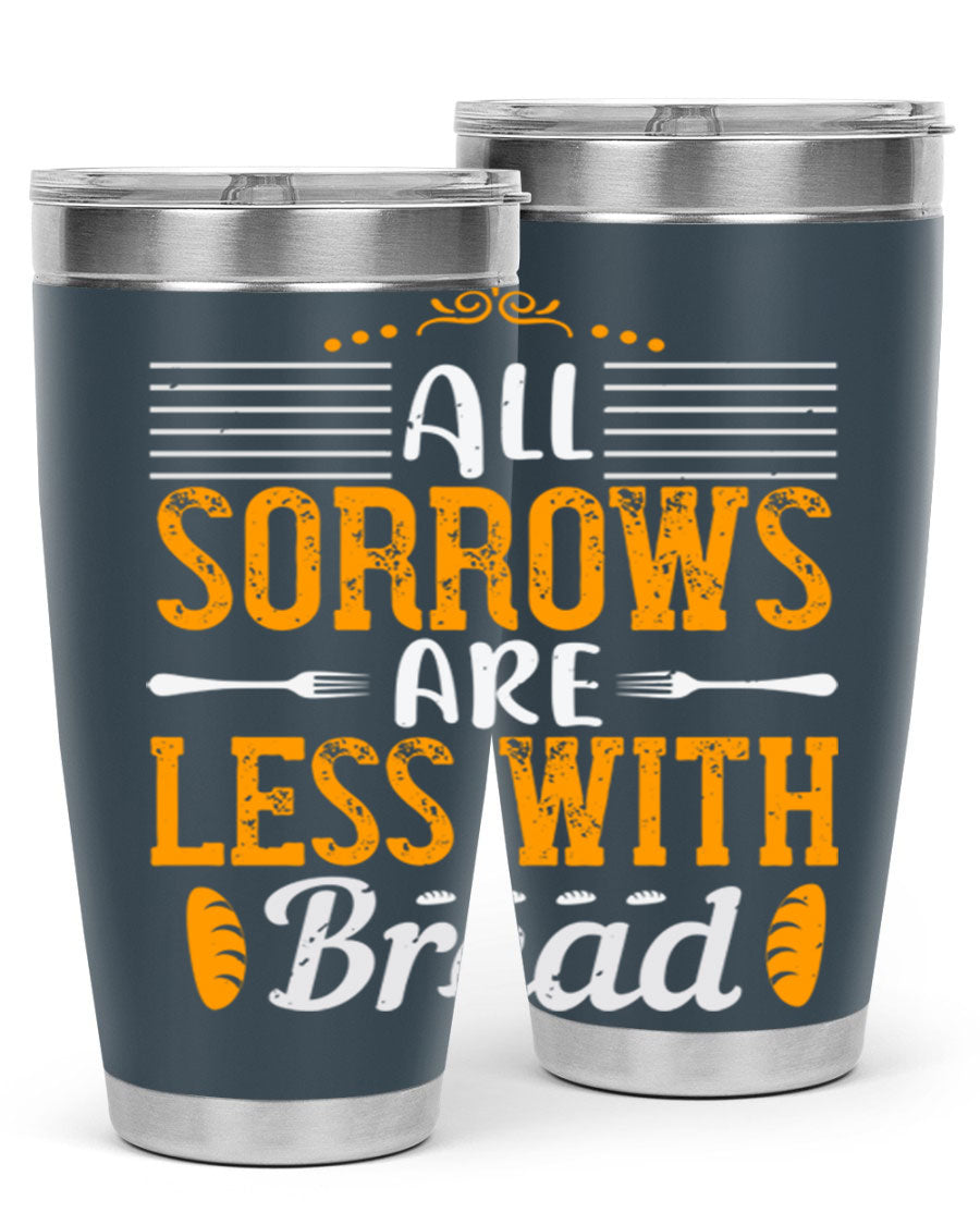 All Sorrows Are Less With Bread 28# Tumbler, a stylish double wall vacuum stainless steel tumbler with a drink-thru lid.