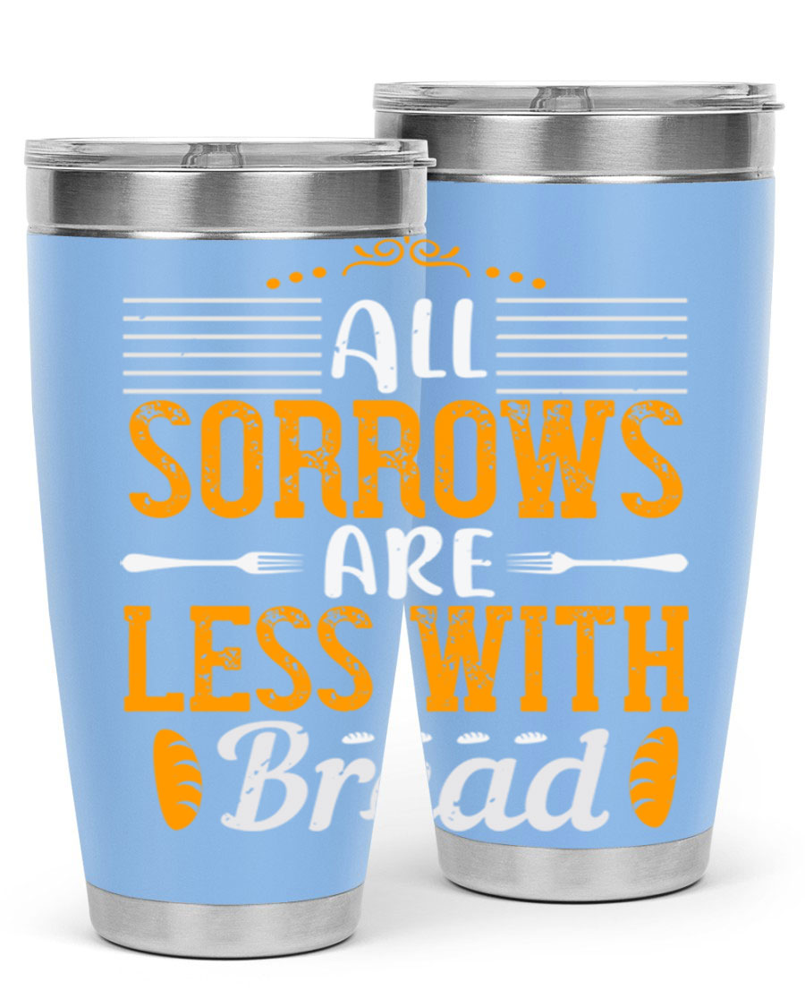 All Sorrows Are Less With Bread 28# Tumbler, a stylish double wall vacuum stainless steel tumbler with a drink-thru lid.