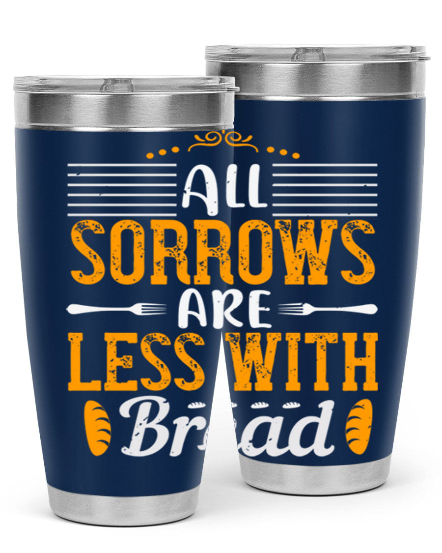 All Sorrows Are Less With Bread 28# Tumbler, a stylish double wall vacuum stainless steel tumbler with a drink-thru lid.