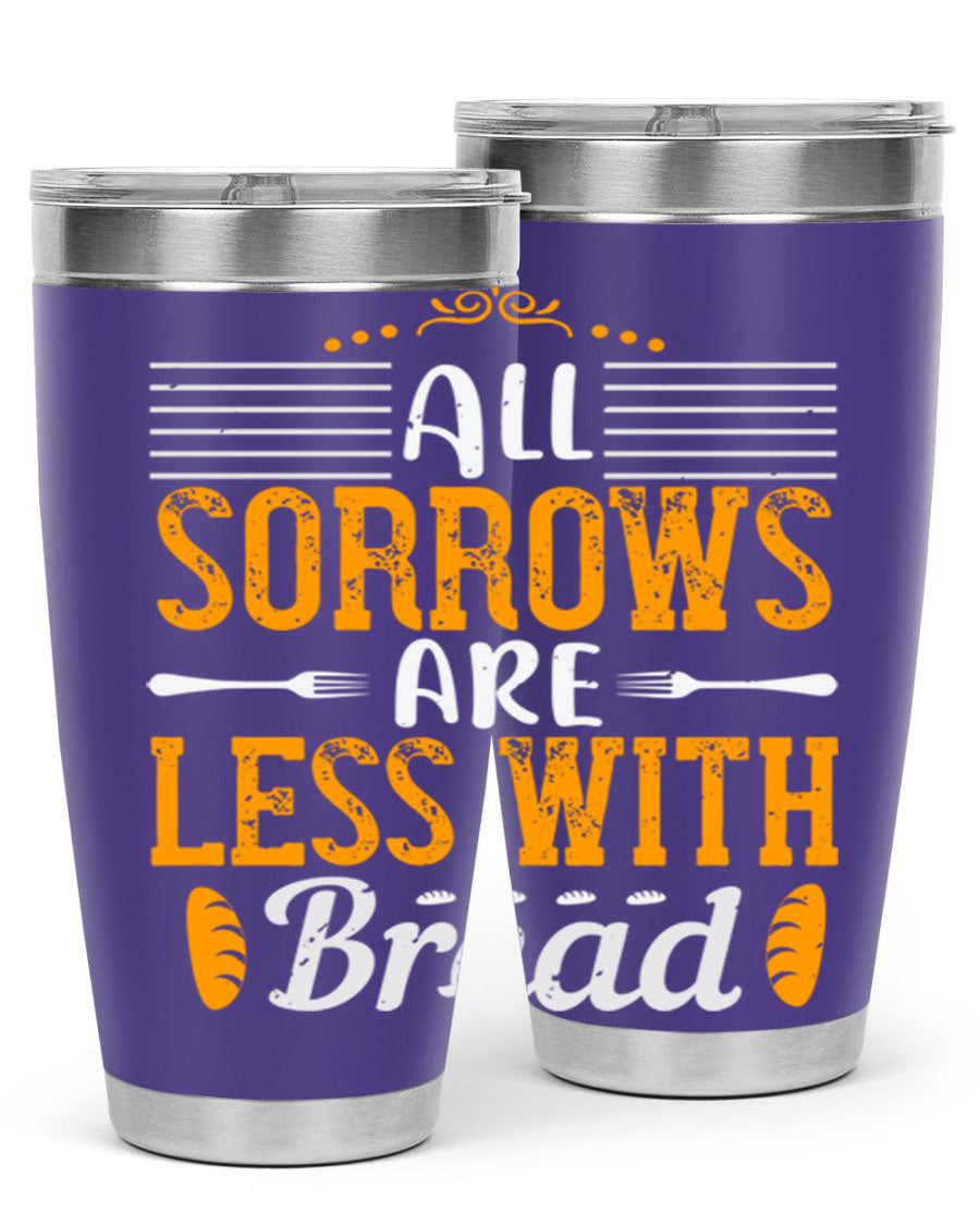 All Sorrows Are Less With Bread 28# Tumbler, a stylish double wall vacuum stainless steel tumbler with a drink-thru lid.