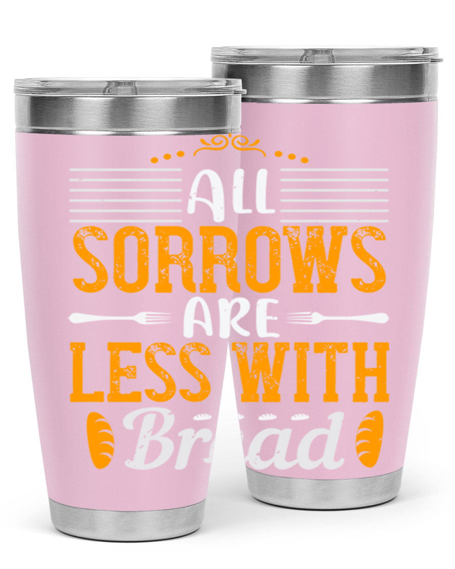 All Sorrows Are Less With Bread 28# Tumbler, a stylish double wall vacuum stainless steel tumbler with a drink-thru lid.