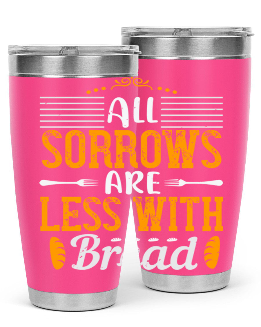 All Sorrows Are Less With Bread 28# Tumbler, a stylish double wall vacuum stainless steel tumbler with a drink-thru lid.