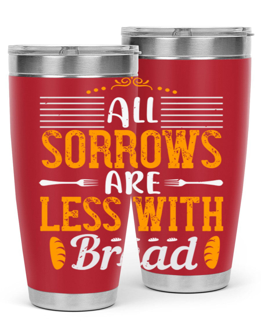 All Sorrows Are Less With Bread 28# Tumbler, a stylish double wall vacuum stainless steel tumbler with a drink-thru lid.