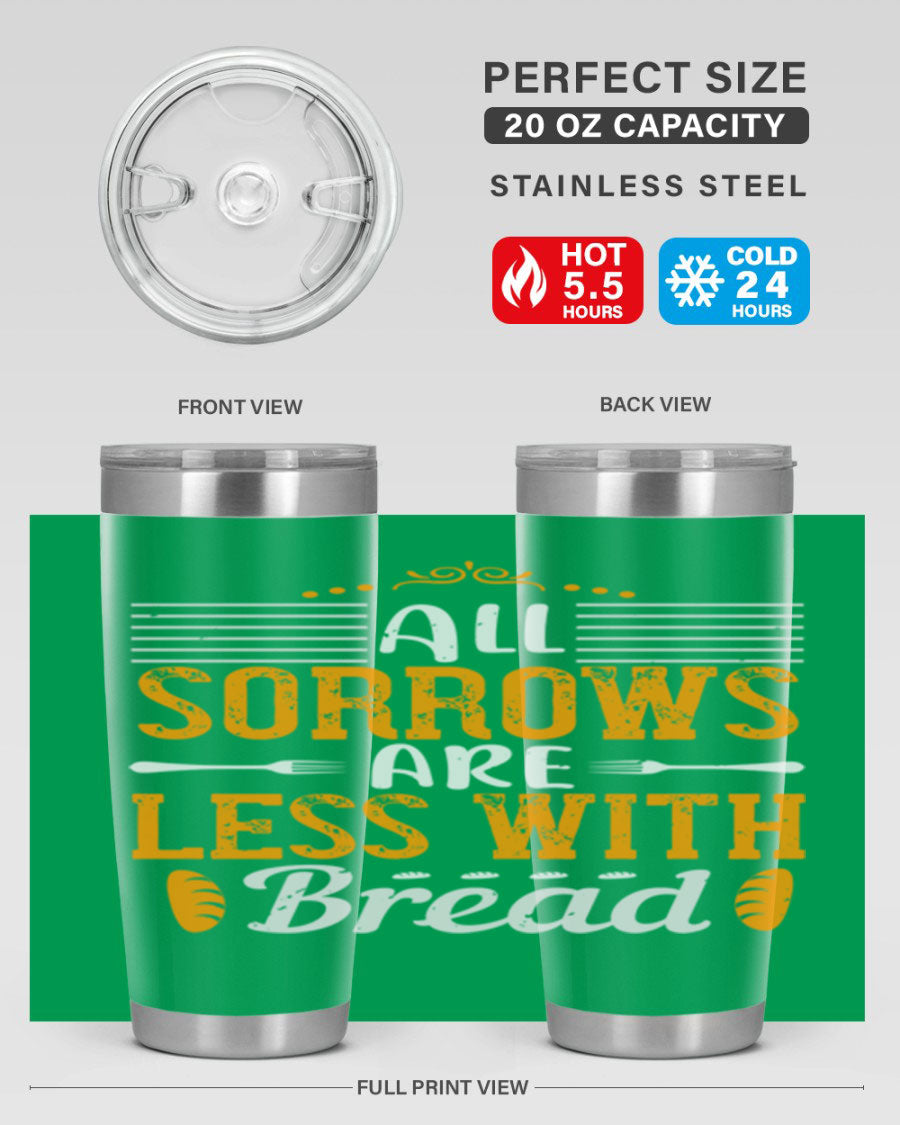 All Sorrows Are Less With Bread 28# Tumbler, a stylish double wall vacuum stainless steel tumbler with a drink-thru lid.