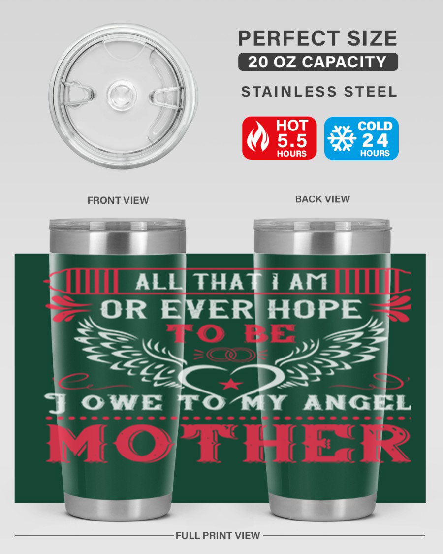 20oz all that I am or 94# Mother's Day tumbler made of stainless steel with a stylish design.