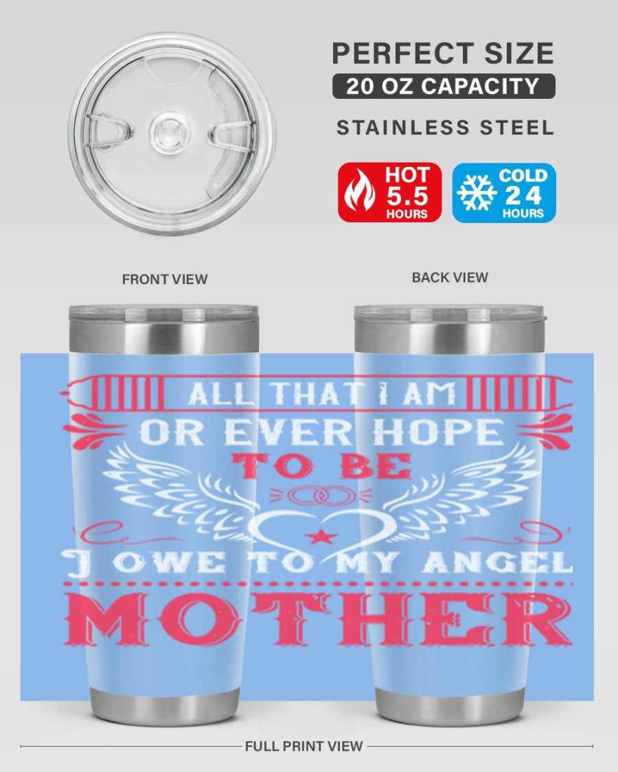 20oz all that I am or 94# Mother's Day tumbler made of stainless steel with a stylish design.