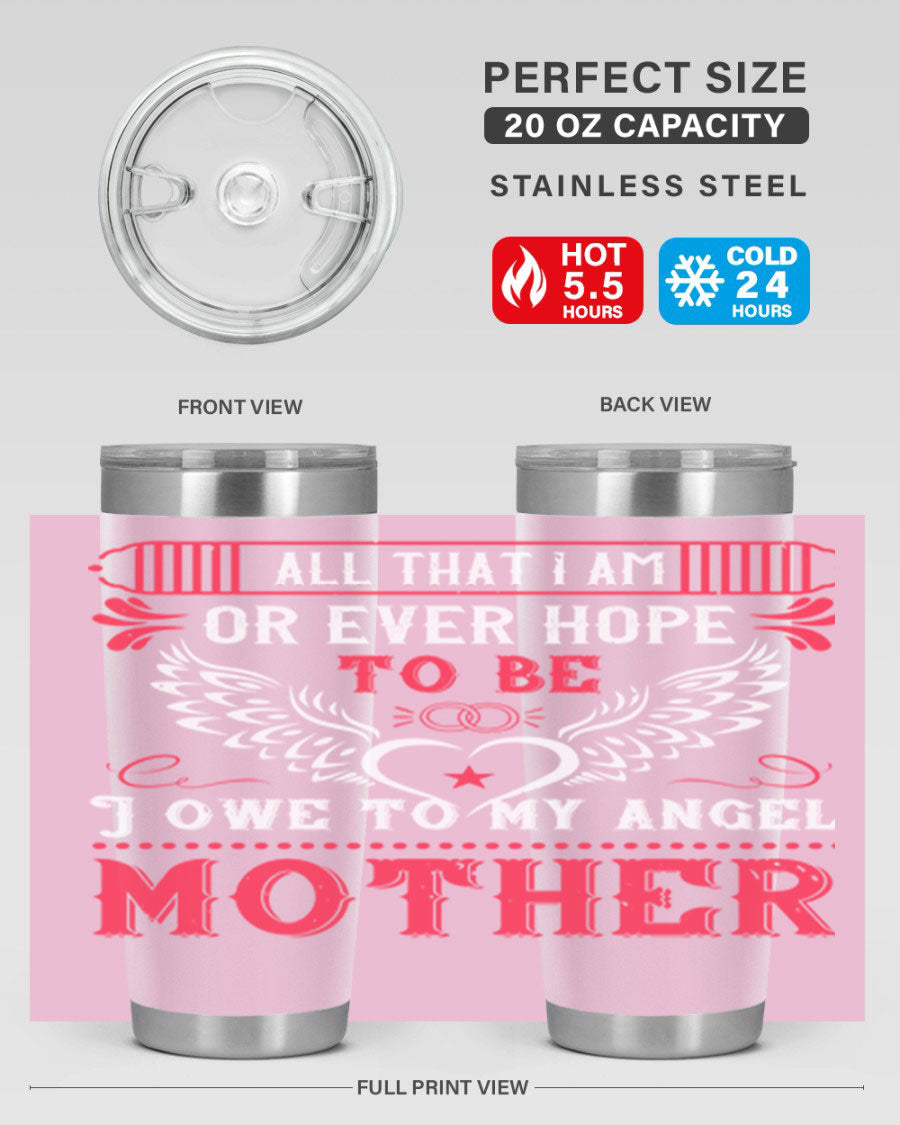 20oz all that I am or 94# Mother's Day tumbler made of stainless steel with a stylish design.