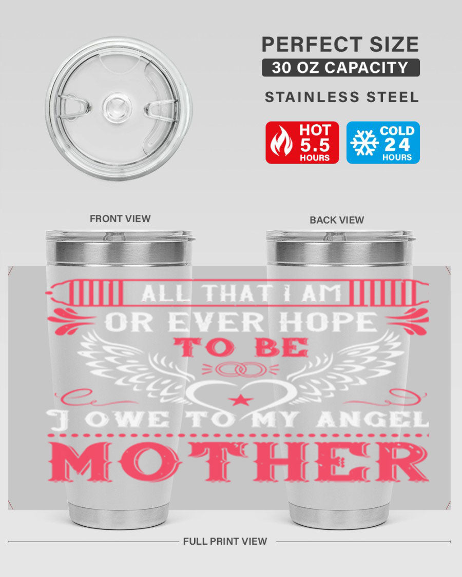 20oz all that I am or 94# Mother's Day tumbler made of stainless steel with a stylish design.