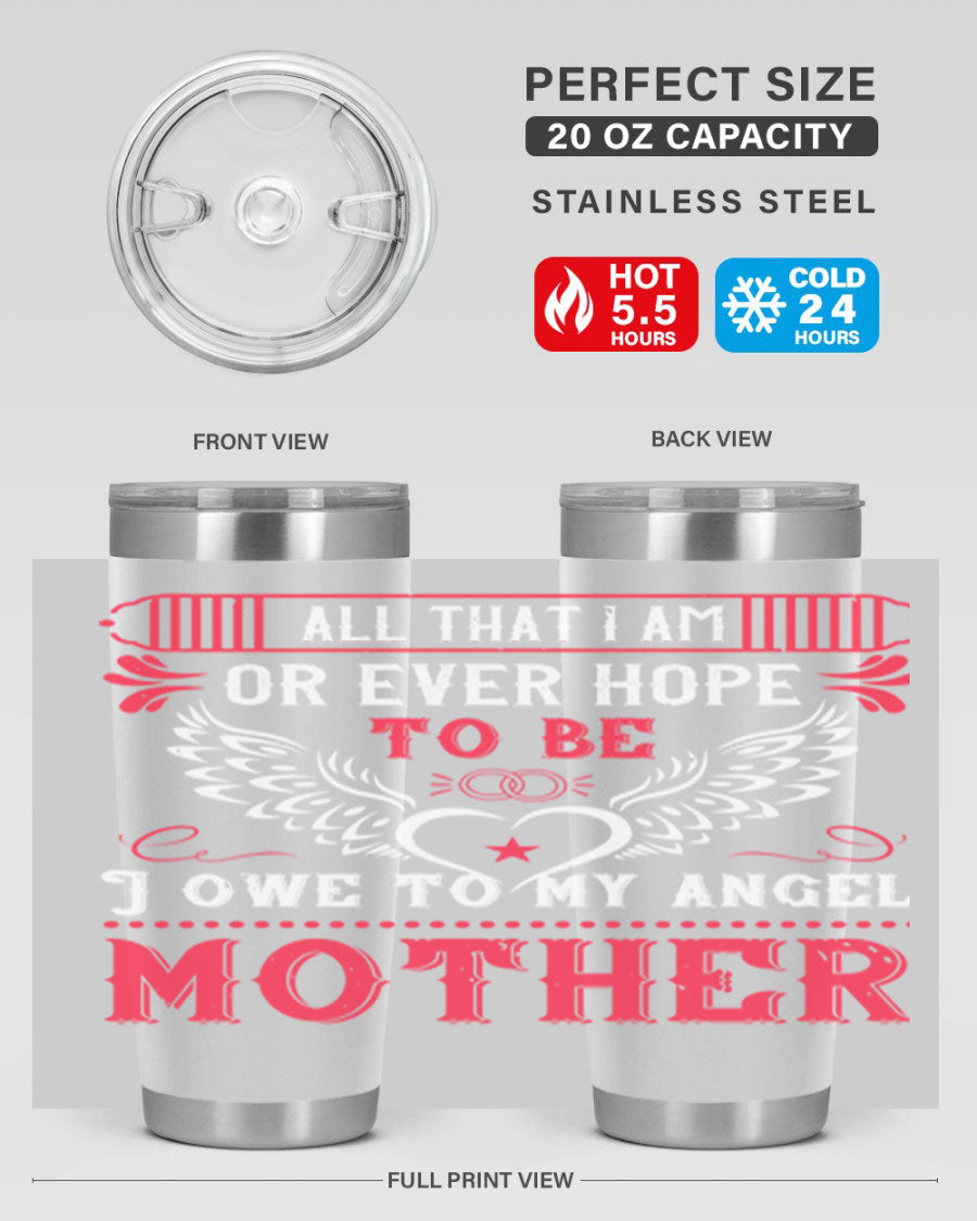 20oz all that I am or 94# Mother's Day tumbler made of stainless steel with a stylish design.
