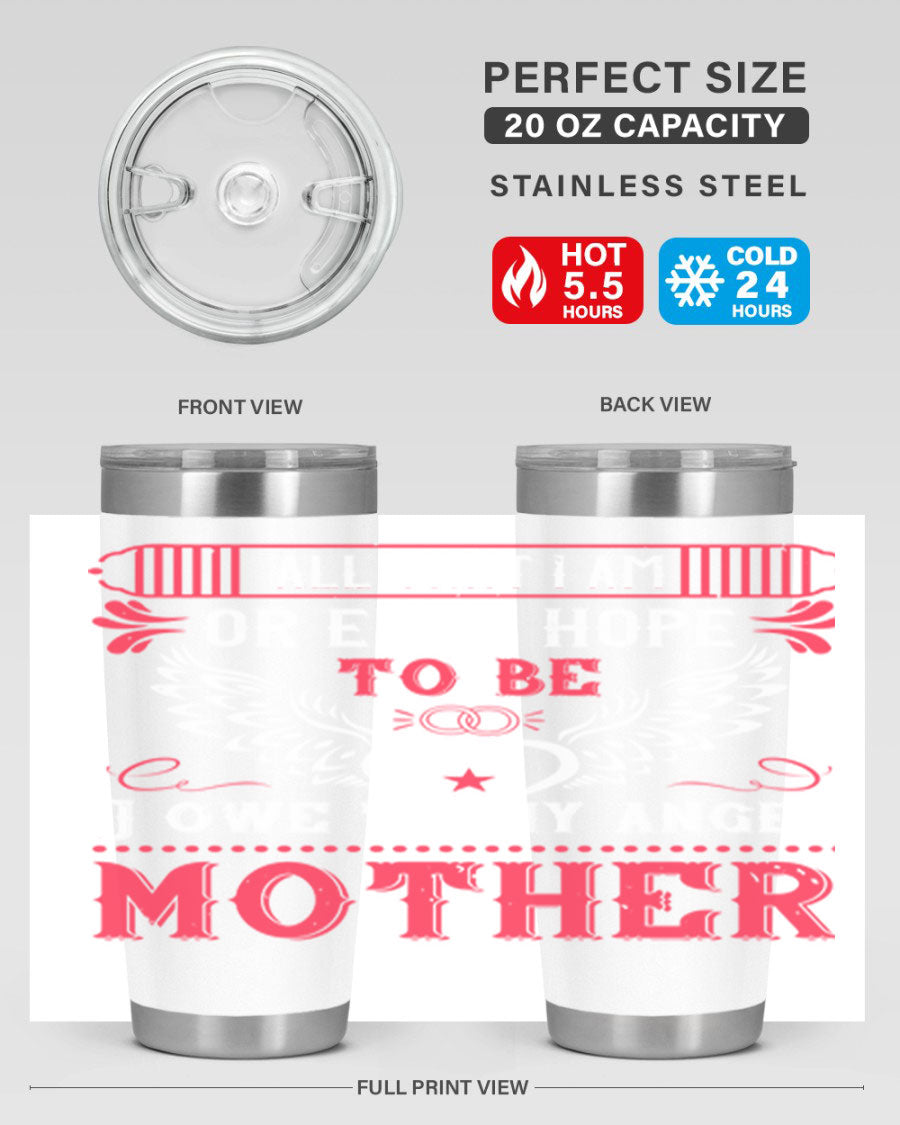 20oz all that I am or 94# Mother's Day tumbler made of stainless steel with a stylish design.
