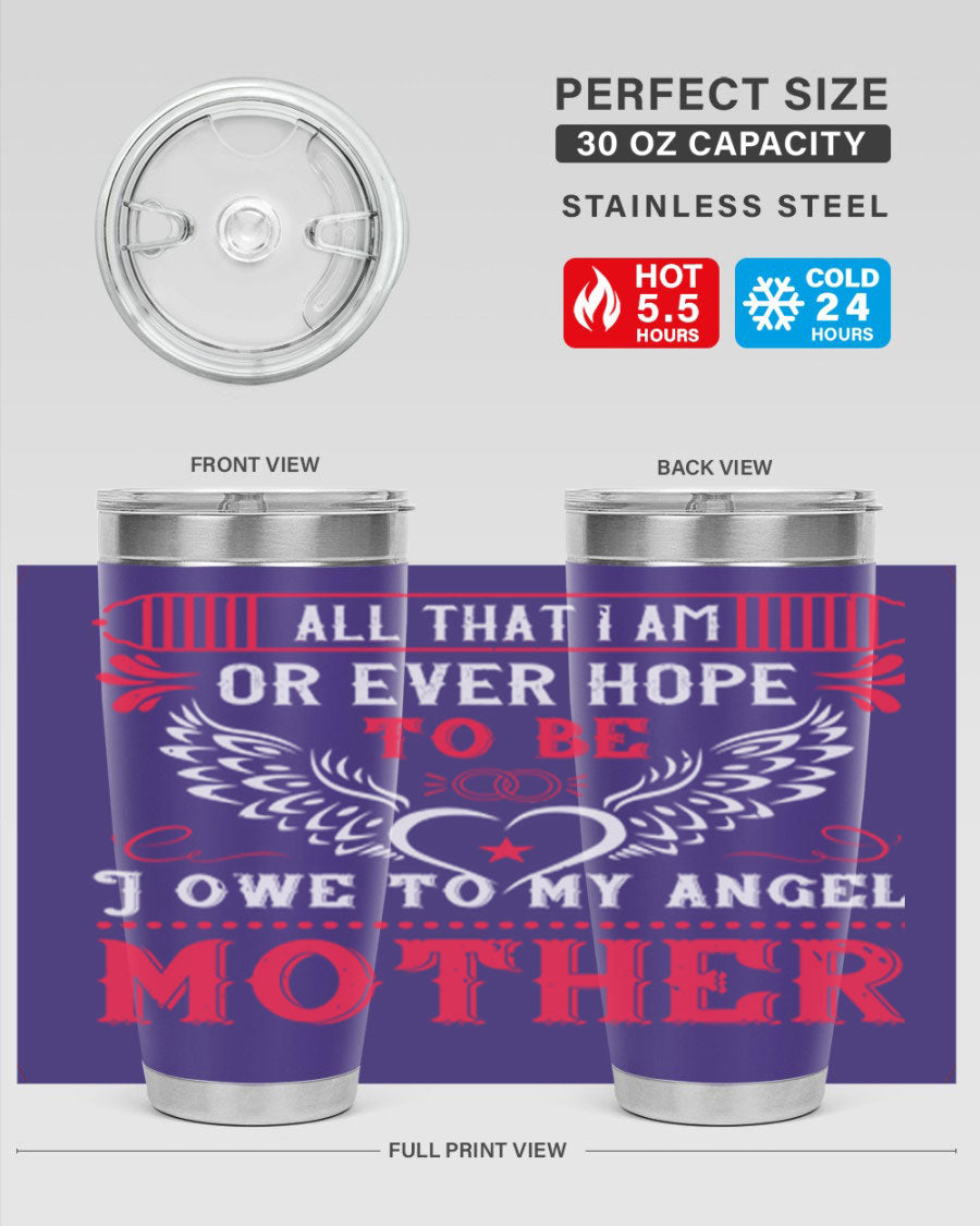 20oz all that I am or 94# Mother's Day tumbler made of stainless steel with a stylish design.