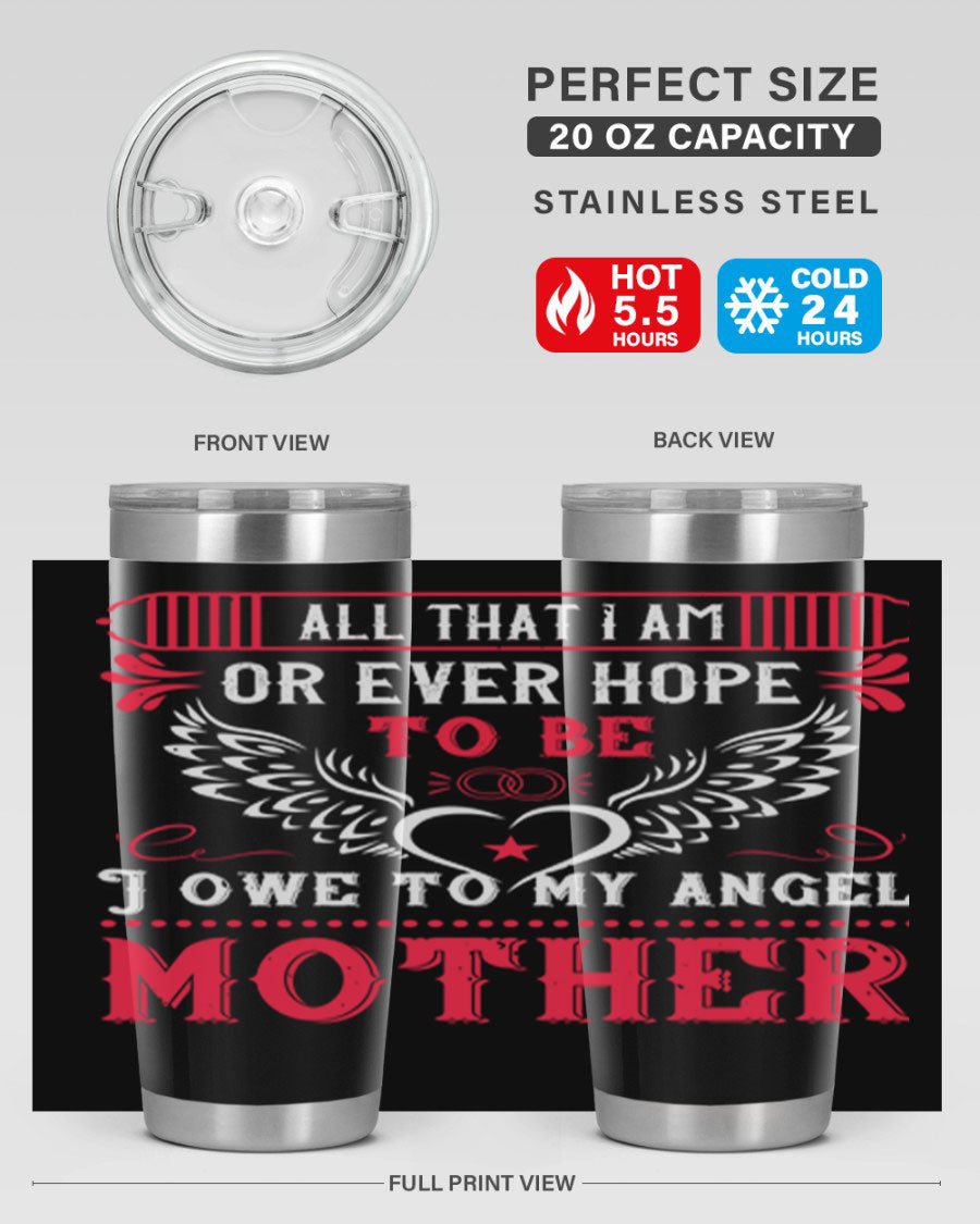 20oz all that I am or 94# Mother's Day tumbler made of stainless steel with a stylish design.