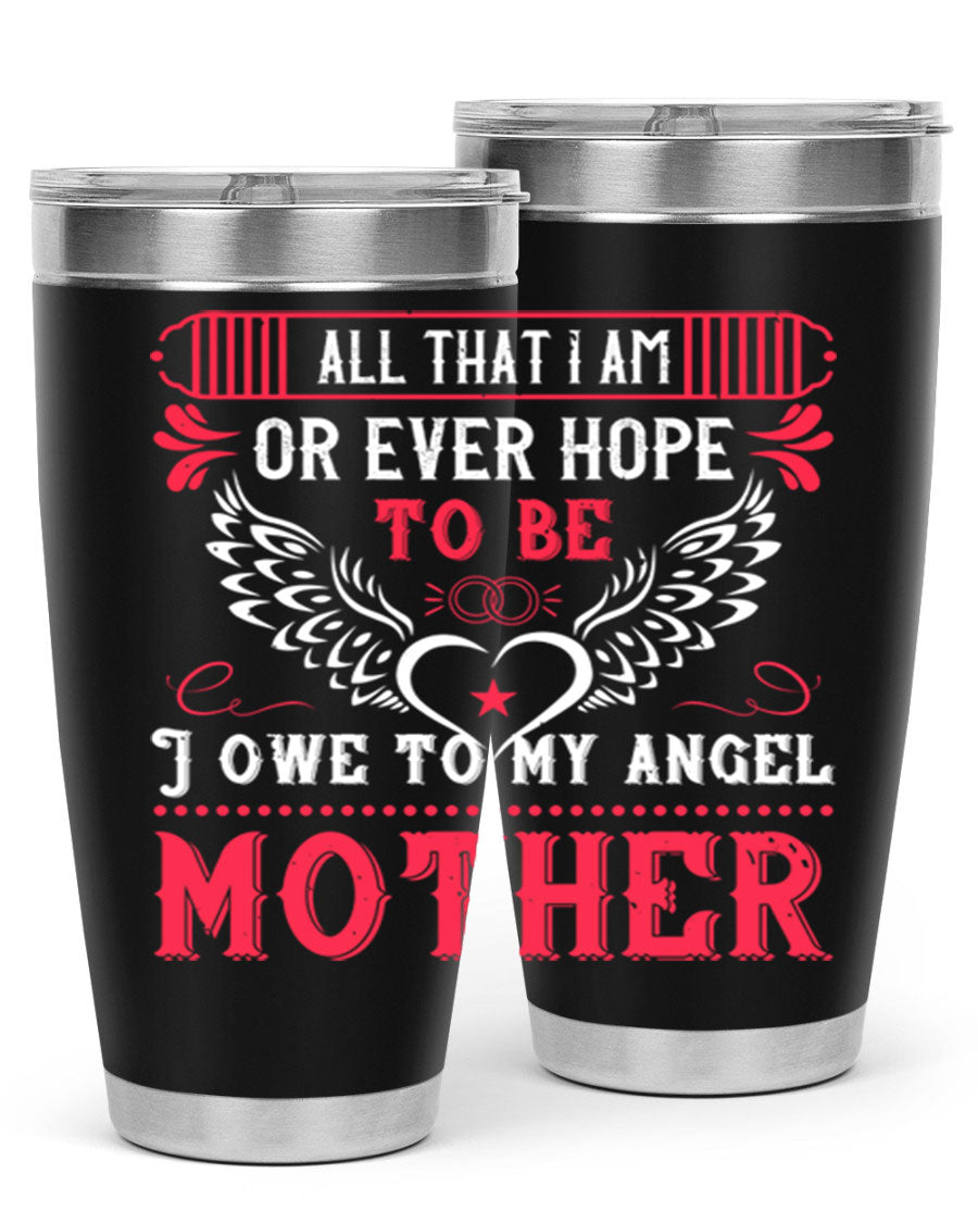 20oz all that I am or 94# Mother's Day tumbler made of stainless steel with a stylish design.