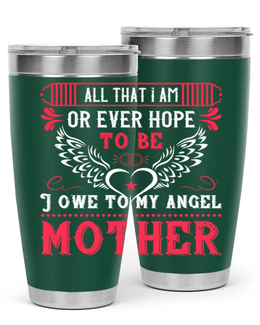 20oz all that I am or 94# Mother's Day tumbler made of stainless steel with a stylish design.