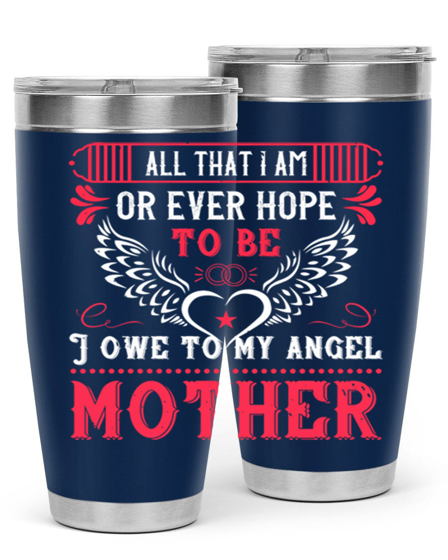 20oz all that I am or 94# Mother's Day tumbler made of stainless steel with a stylish design.
