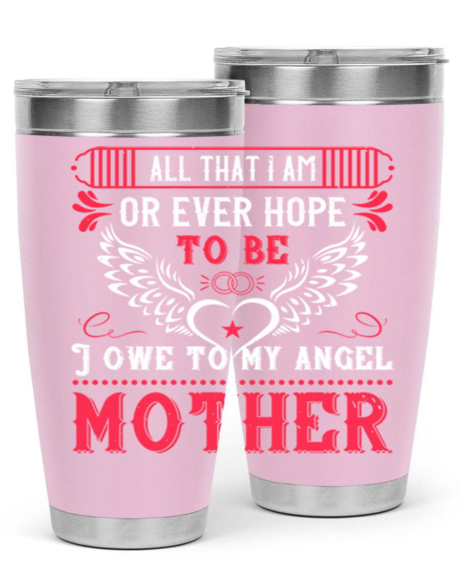 20oz all that I am or 94# Mother's Day tumbler made of stainless steel with a stylish design.