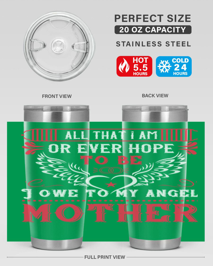 20oz all that I am or 94# Mother's Day tumbler made of stainless steel with a stylish design.