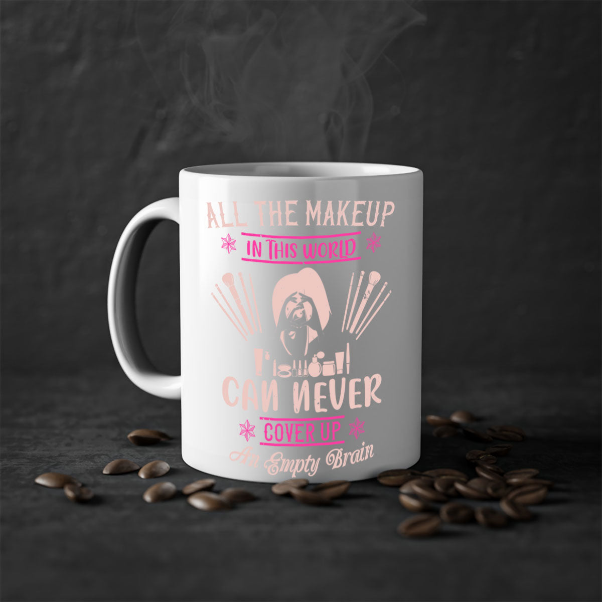 All the makeup in this world can never cover up an empty brain Style mug with a glossy finish and colorful handle, available in multiple colors.