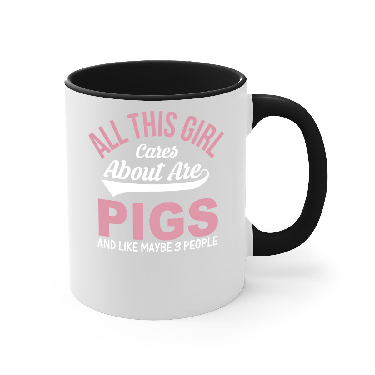 Two-tone ceramic mug with a colorful handle and interior, featuring the phrase 'All This Girl Cares About Are Pigs and Like Maybe People'.