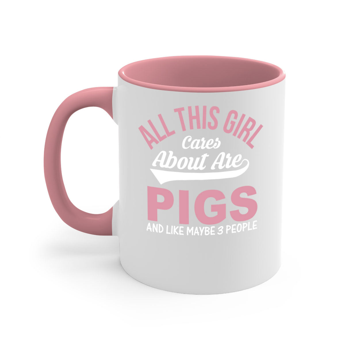 Two-tone ceramic mug with a colorful handle and interior, featuring the phrase 'All This Girl Cares About Are Pigs and Like Maybe People'.