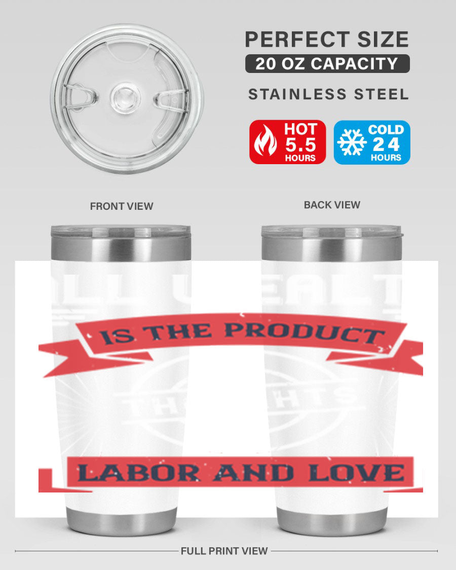 A stylish 20oz and 30oz tumbler featuring the phrase 'All Wealth is the Product of Thoughts, Labor, and Love', made from stainless steel with a copper lining.