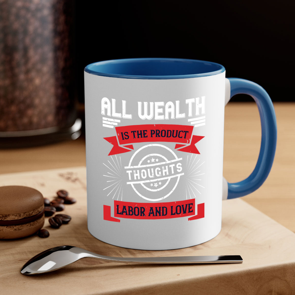 A stylish two-tone ceramic mug featuring the phrase 'All Wealth is the Product of Thoughts, Labor, and Love' with a glossy finish and colored handle.
