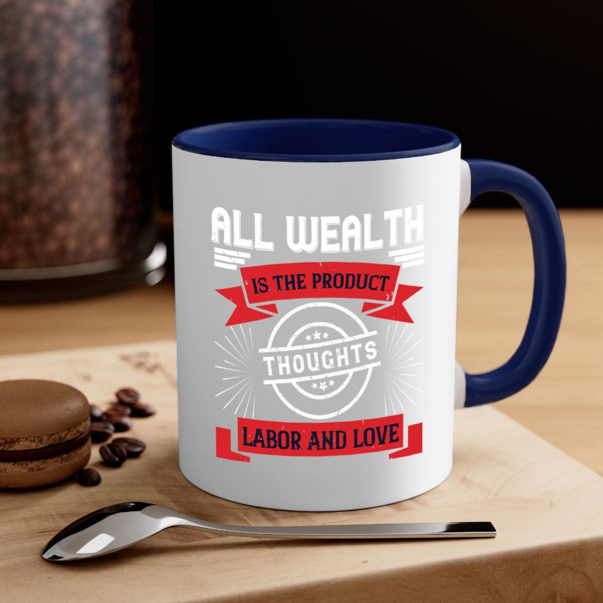 A stylish two-tone ceramic mug featuring the phrase 'All Wealth is the Product of Thoughts, Labor, and Love' with a glossy finish and colored handle.