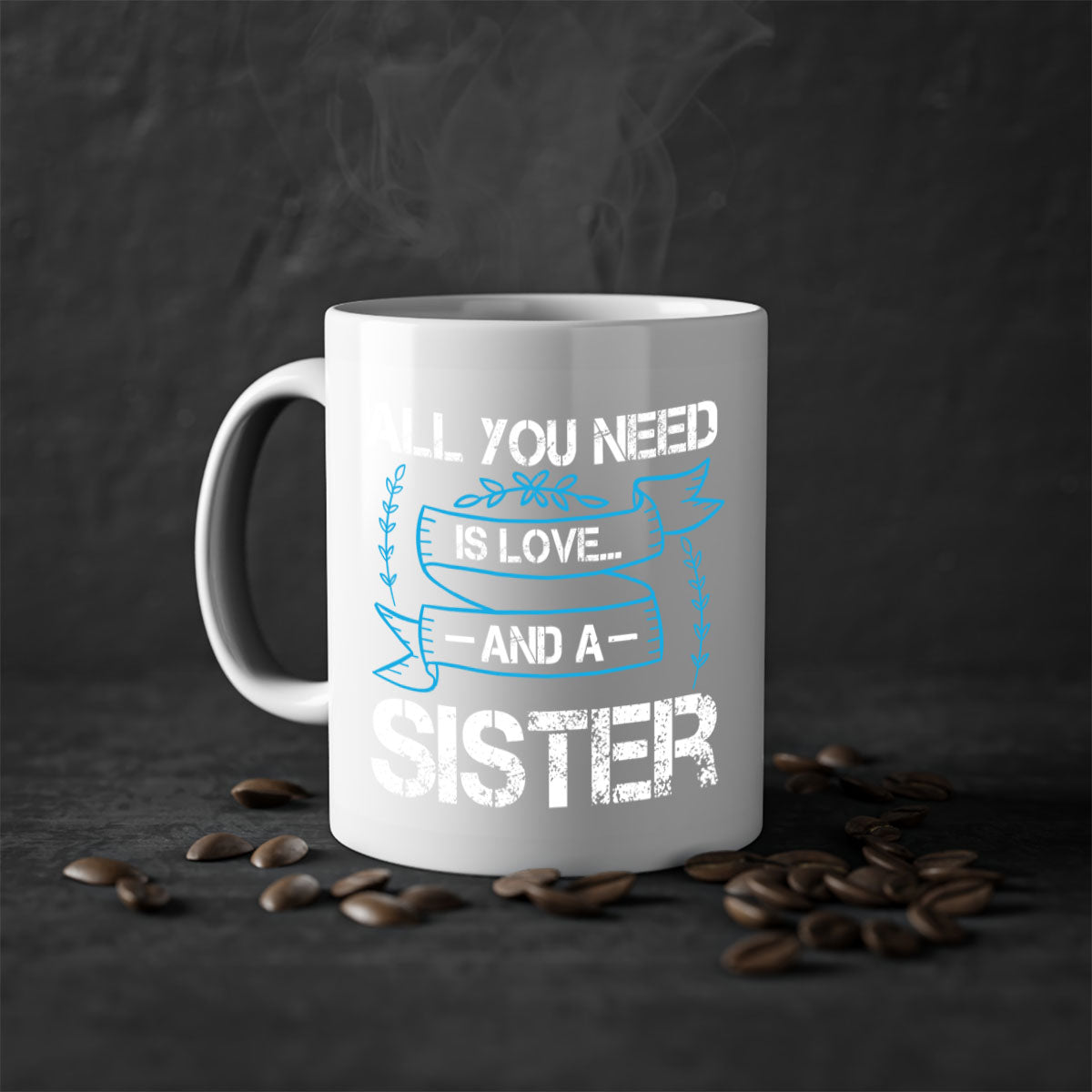 Ceramic mug with 'All You Need Is Love… and a Sister' design, featuring a two-tone color scheme and glossy finish.