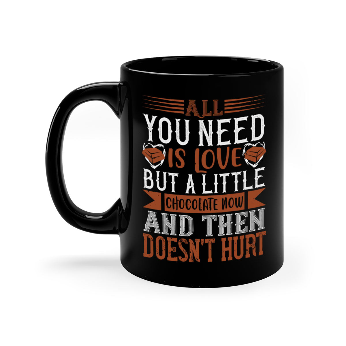 A two-tone ceramic mug with a colored handle and interior, featuring the phrase 'All You Need is Love but a Little Chocolate Now and Then Doesn't Hurt' in a stylish font.